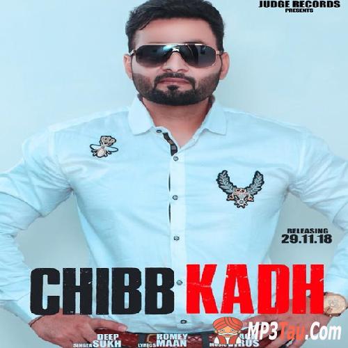 Chibb-Kadh Romey Maan, Deep Sukh mp3 song lyrics